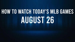 How to Watch MLB Baseball on Monday, August 26: TV Channel, Live Streaming, Start Times