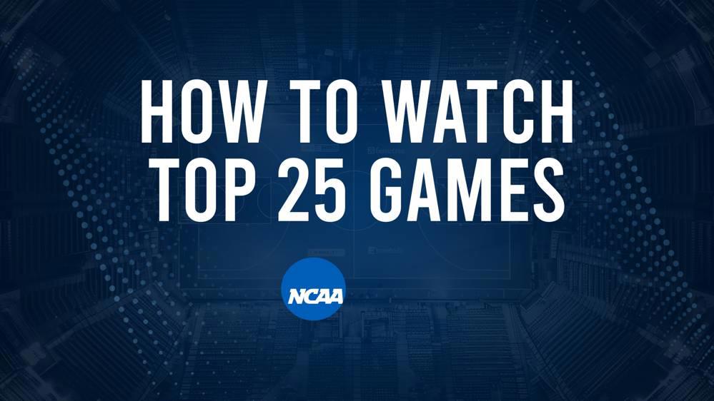 How to Watch Top 25 College Basketball Games - Saturday, January 25