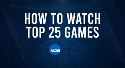 How to Watch Top 25 College Basketball Games - Tuesday, January 7